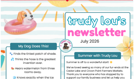 Trudy Lou's July 2026 Newsletter | Dog Treats & Summer Markets
